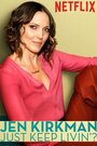 Jen Kirkman: Just Keep Livin?