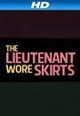 The Lieutenant Wore Skirts