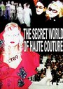 The Secret World of Haute Couture (2007)