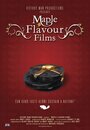 Maple Flavour Films (2008)