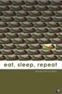 Eat, Sleep, Repeat (2008)