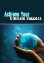 Achieve Your Ultimate Success (2010)