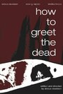 How to Greet the Dead