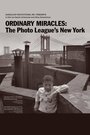 Ordinary Miracles: The Photo League's New York