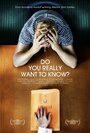 Do You Really Want to Know? (2012)