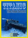 National Geographic Titanic: The Final Secret