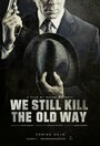 We Still Kill the Old Way (2014)